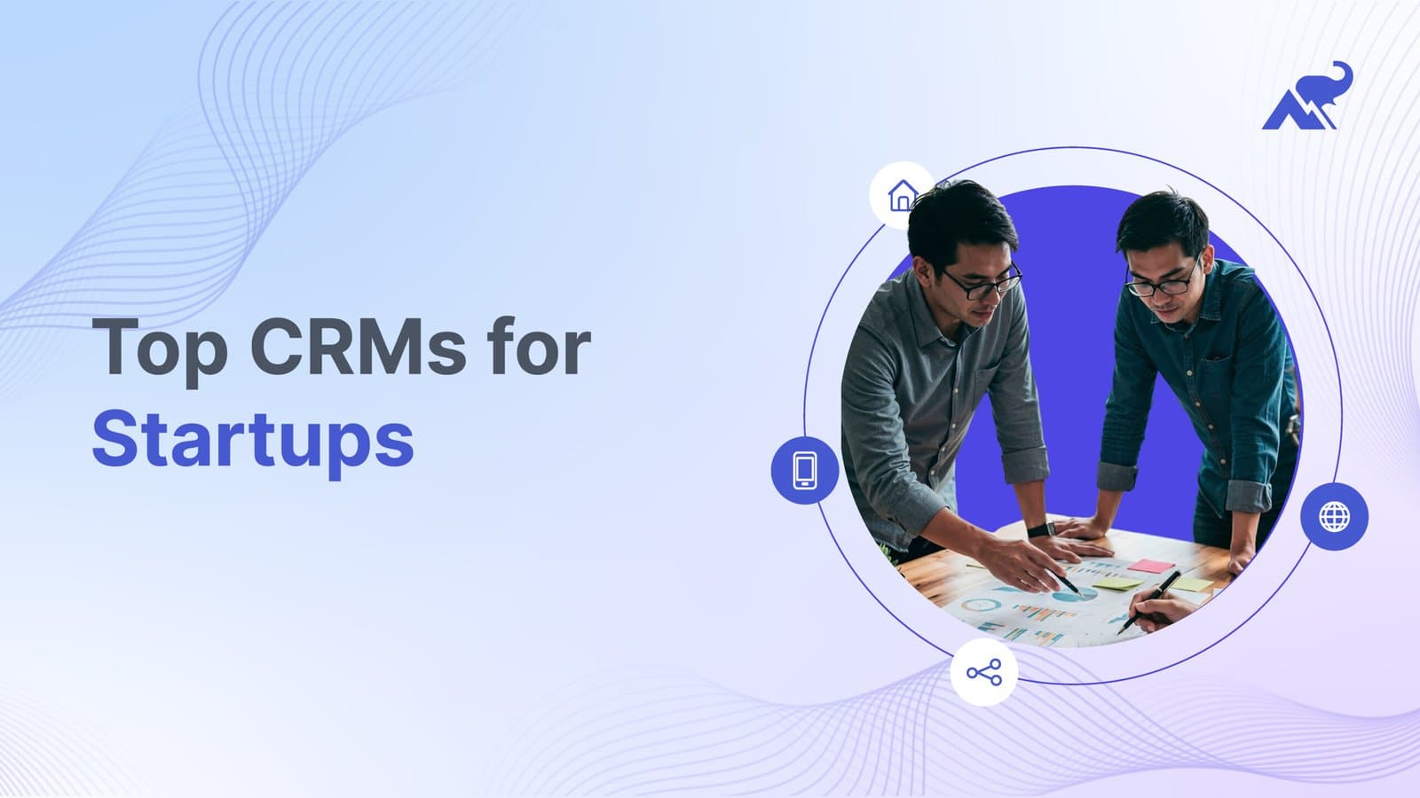 Top 7 CRMs for Startups
